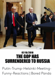 Click image for larger version

Name:	07-16-2018-the-gop-has-surrendered-to-russia-putin-trump-helsinki-meeting-funny-reactions-bored-.png
Views:	0
Size:	152.9 KB
ID:	1499248